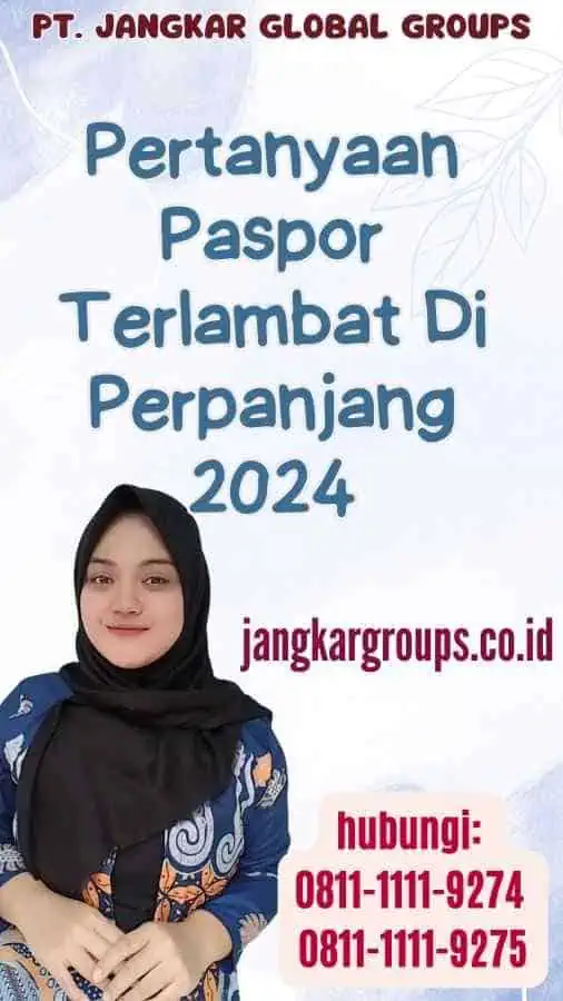 Pertanyaan Paspor Terlambat Di Perpanjang 2024