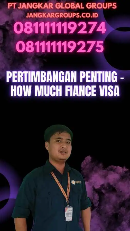 Pertimbangan Penting - How Much Fiance Visa