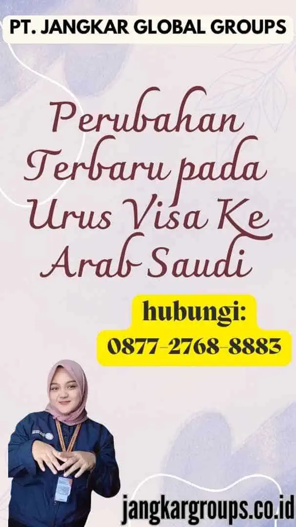 Perubahan Terbaru pada Urus Visa Ke Arab Saudi