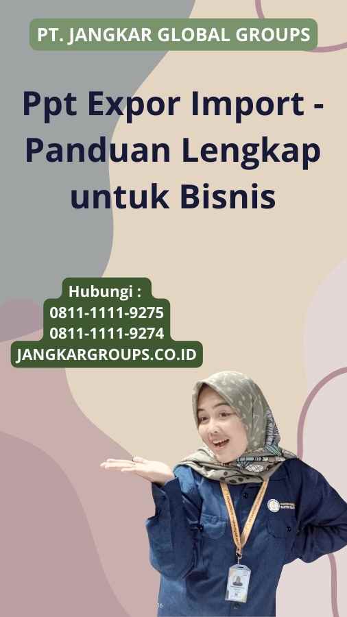 Ppt Expor Import - Panduan Lengkap untuk Bisnis