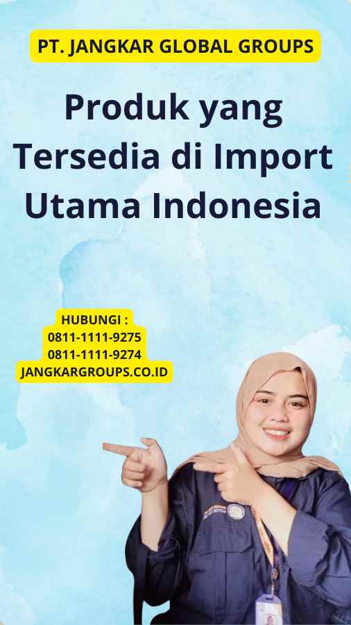 Produk yang Tersedia di Import Utama Indonesia