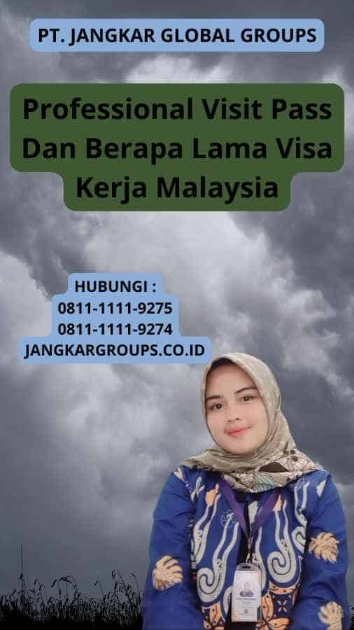 Professional Visit Pass Dan Berapa Lama Visa Kerja Malaysia