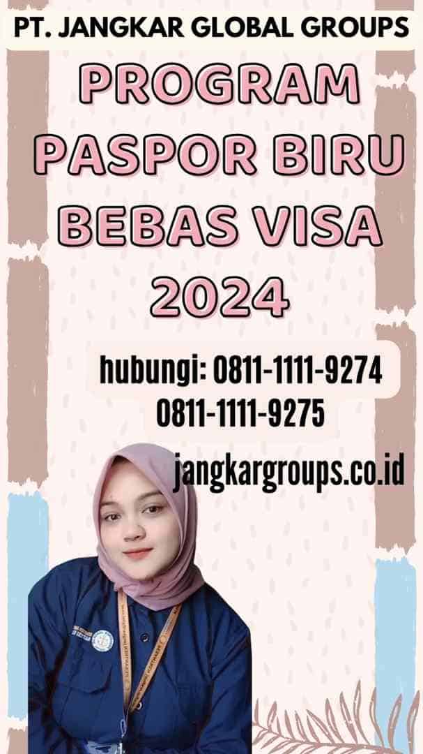 Program Paspor Biru Bebas Visa 2024