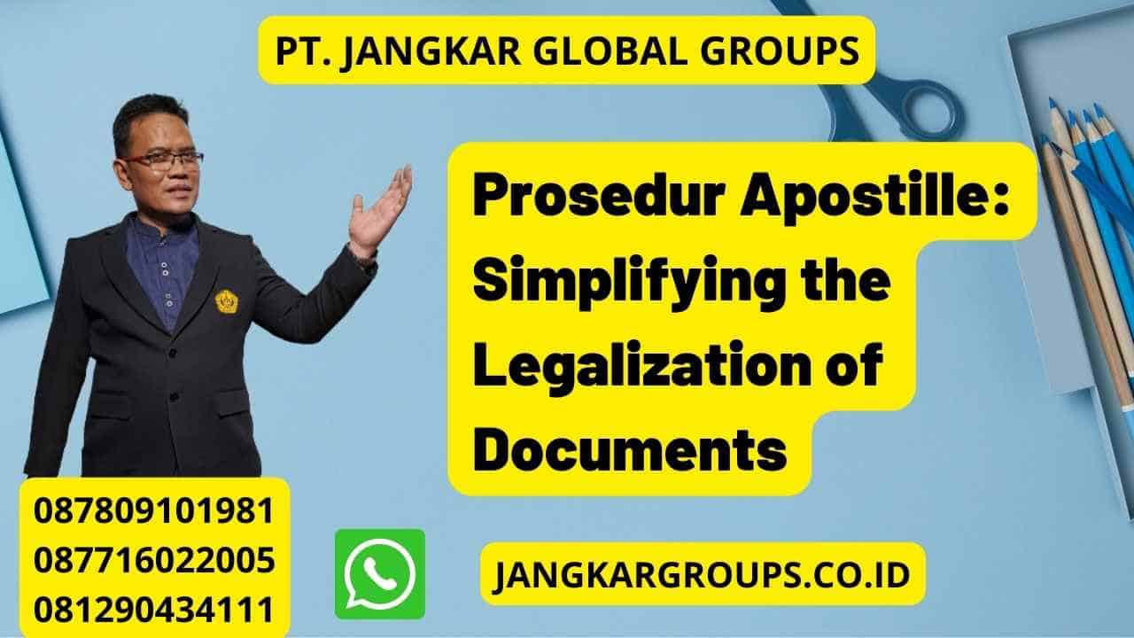 Prosedur Apostille: Simplifying the Legalization of Documents
