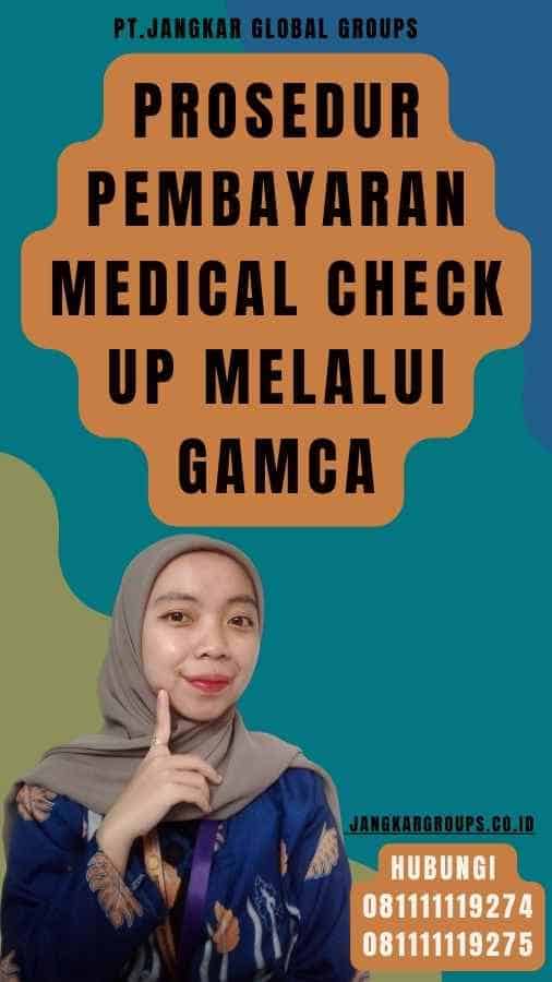 Prosedur Pembayaran Medical Check Up Melalui Gamca