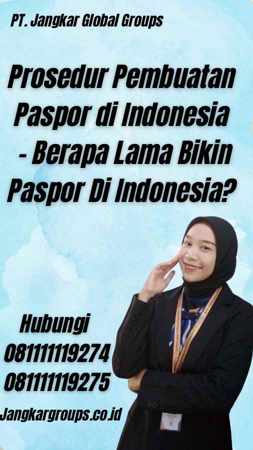 Prosedur Pembuatan Paspor di Indonesia - Berapa Lama Bikin Paspor Di Indonesia?