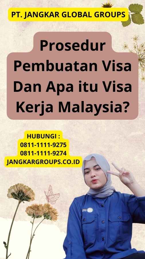 Prosedur Pembuatan Visa Dan Apa itu Visa Kerja Malaysia?