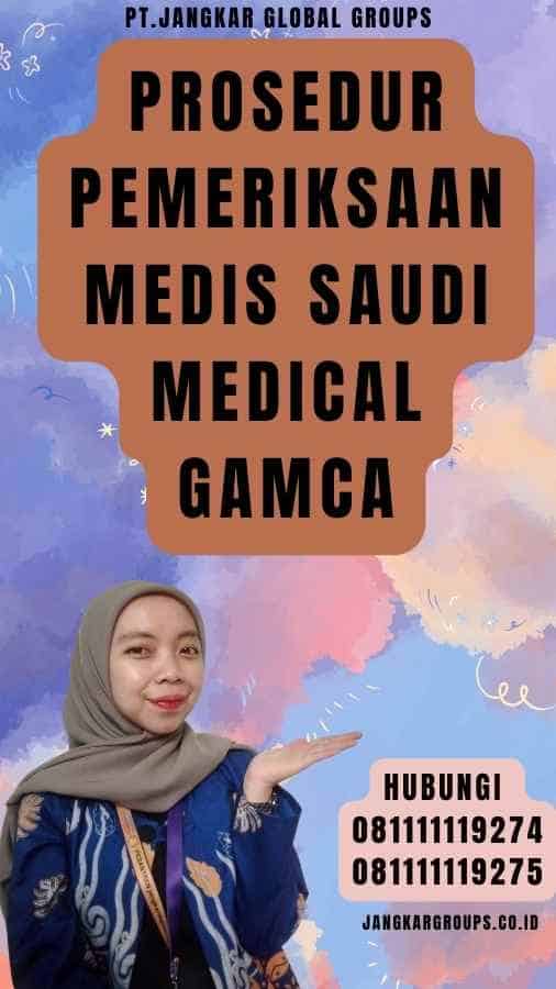 Prosedur Pemeriksaan Medis Saudi Medical Gamca