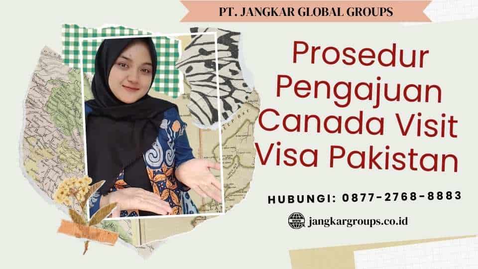 Prosedur Pengajuan Canada Visit Visa Pakistan