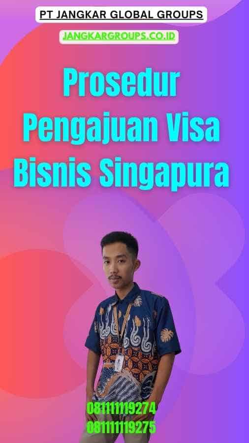 Prosedur Pengajuan Visa Bisnis Singapura