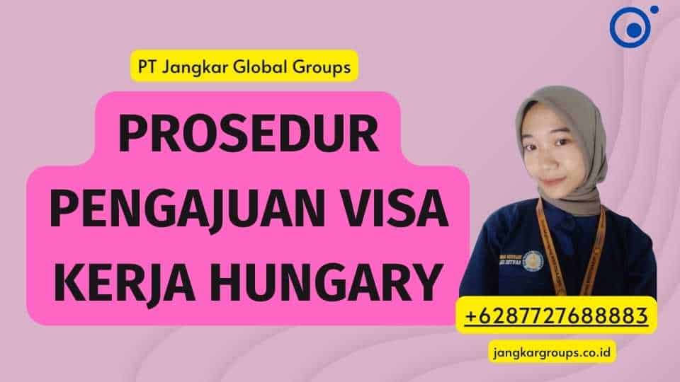 Prosedur Pengajuan Visa Kerja Hungary