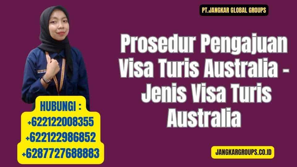 Prosedur Pengajuan Visa Turis Australia - Jenis Visa Turis Australia