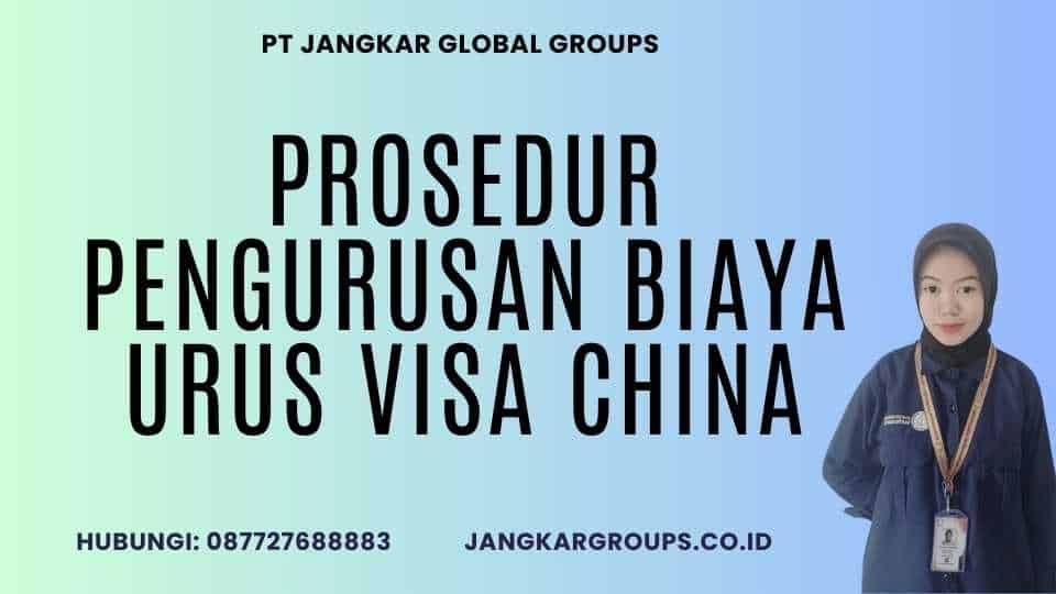 Prosedur Pengurusan Biaya Urus Visa China