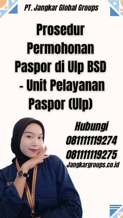 Prosedur Permohonan Paspor di Ulp BSD - Unit Pelayanan Paspor (Ulp)