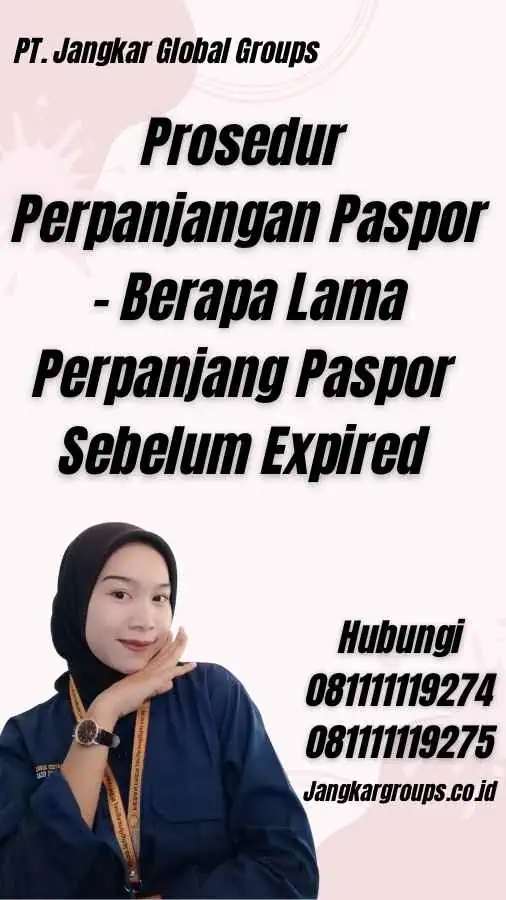 Prosedur Perpanjangan Paspor - Berapa Lama Perpanjang Paspor Sebelum Expired