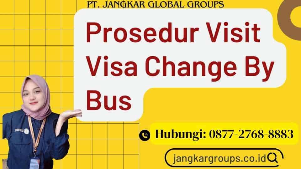 Prosedur Visit Visa Change By Bus