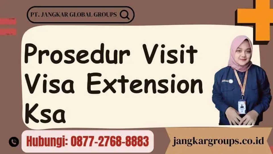 Prosedur Visit Visa Extension Ksa