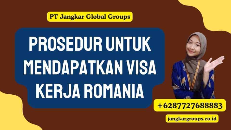 Prosedur untuk Mendapatkan Visa Kerja Romania