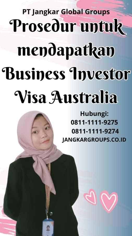 Prosedur untuk mendapatkan Business Investor Visa Australia