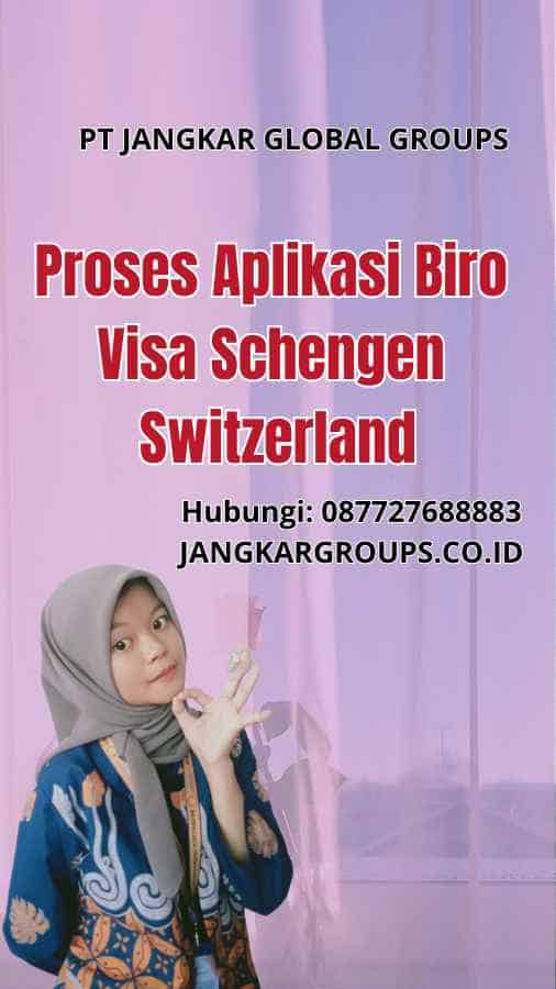 Proses Aplikasi Biro Visa Schengen Switzerland