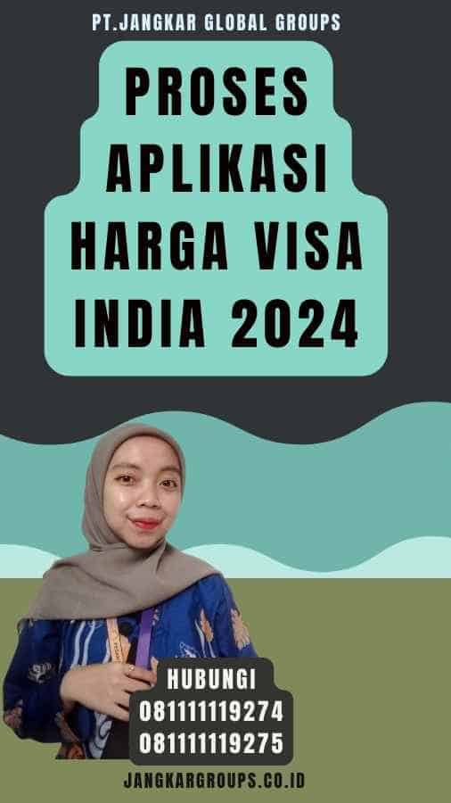 Proses Aplikasi Harga Visa India 2024