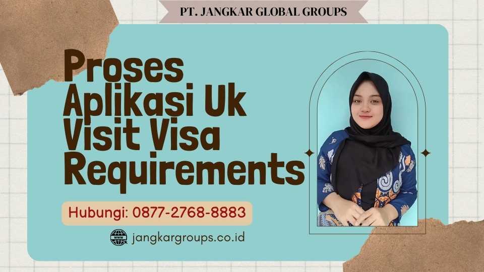 Proses Aplikasi Uk Visit Visa Requirements
