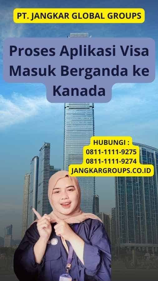 Proses Aplikasi Visa Masuk Berganda ke Kanada