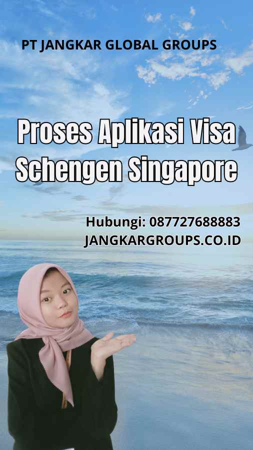 Proses Aplikasi Visa Schengen Singapore