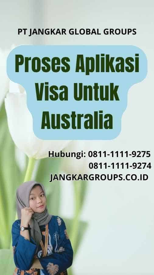 Proses Aplikasi Visa Untuk Australia