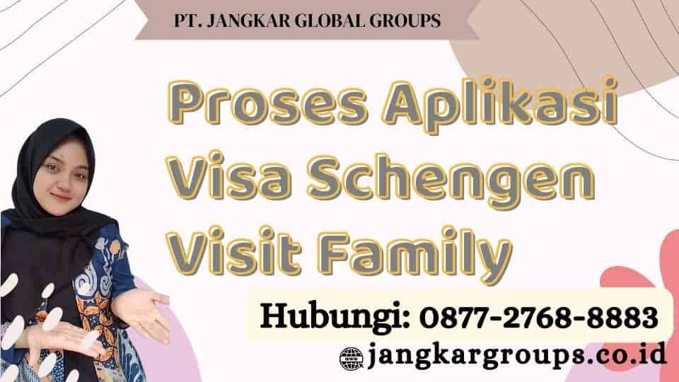 Proses Aplikasi Visa Schengen Visit Family