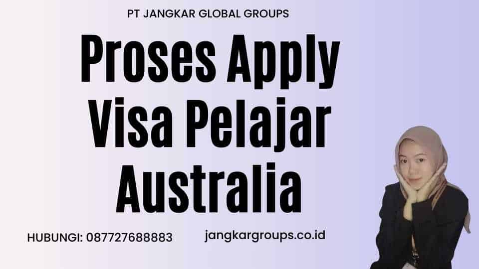 Proses Apply Visa Pelajar Australia