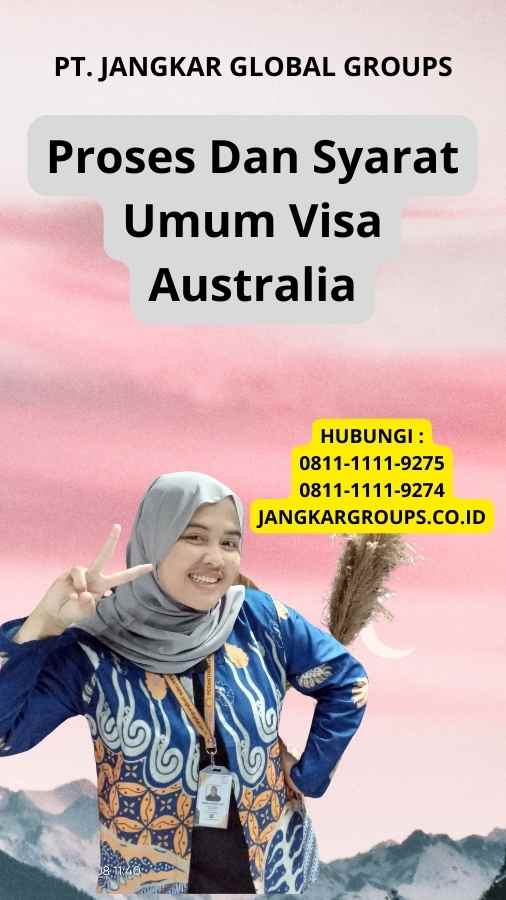 Proses Dan Syarat Umum Visa Australia
