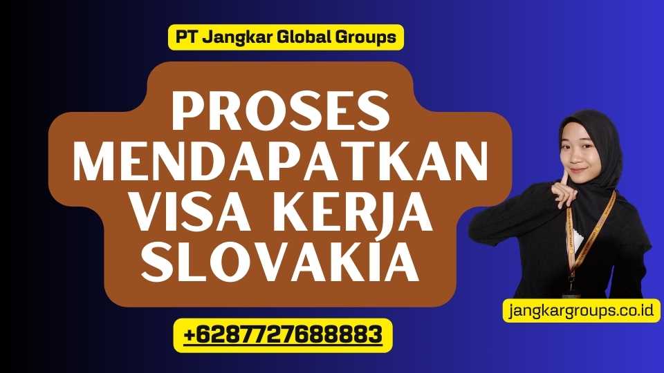 Proses Mendapatkan Visa Kerja Slovakia