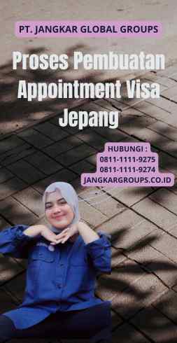 Proses Pembuatan Appointment Visa Jepang