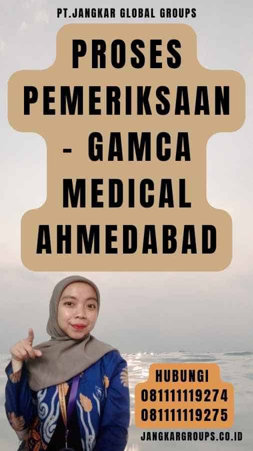 Proses Pemeriksaan - Gamca Medical Ahmedabad