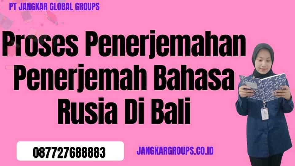 Proses Penerjemahan Penerjemah Bahasa Rusia Di Bali