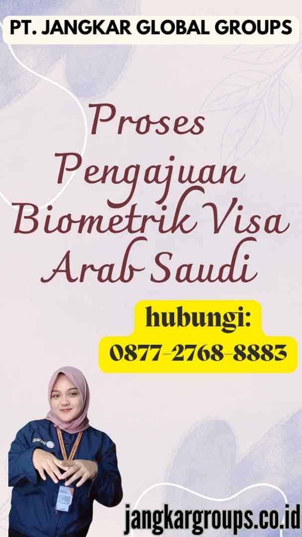 Proses Pengajuan Biometrik Visa Arab Saudi