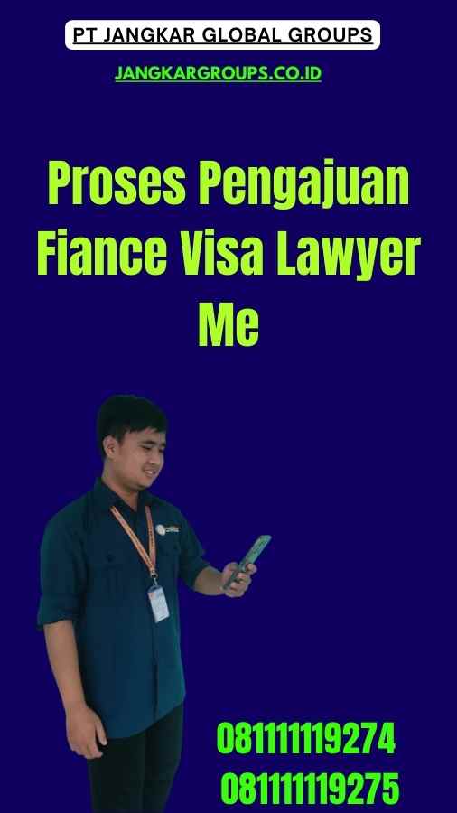 Proses Pengajuan Fiance Visa Lawyer Me