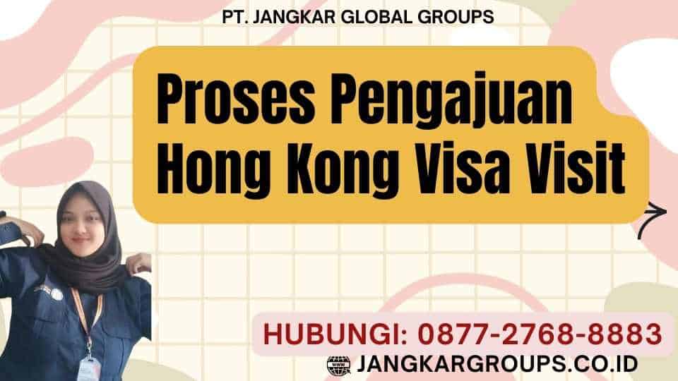 Proses Pengajuan Hong Kong Visa Visit