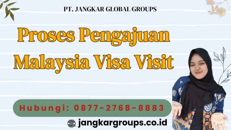 Proses Pengajuan Malaysia Visa Visit