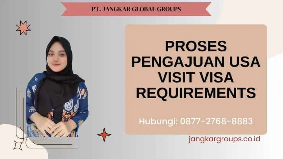 Proses Pengajuan Usa Visit Visa Requirements