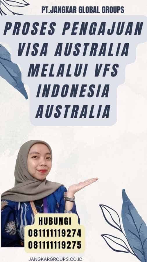 Proses Pengajuan Visa Australia melalui Vfs Indonesia Australia