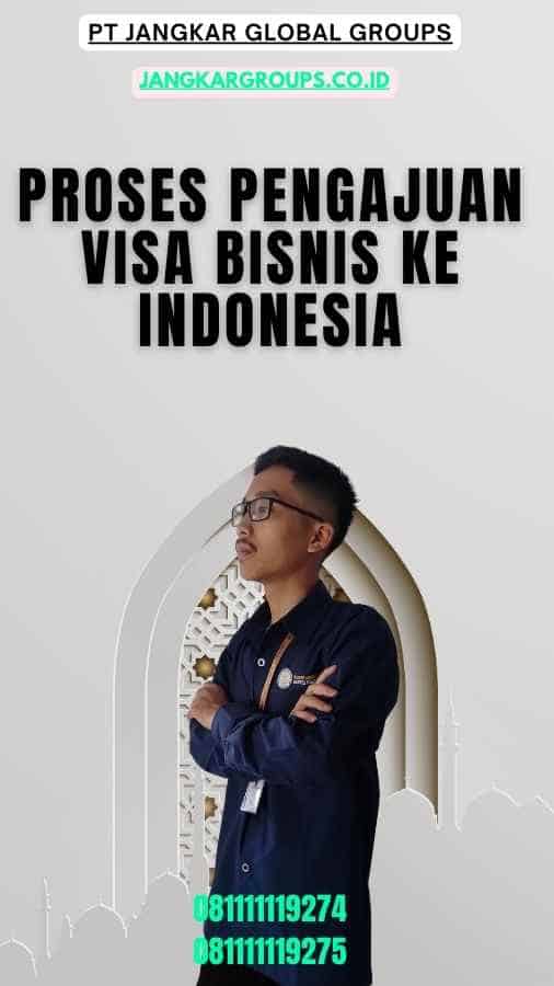 Proses Pengajuan Visa Bisnis Ke Indonesia
