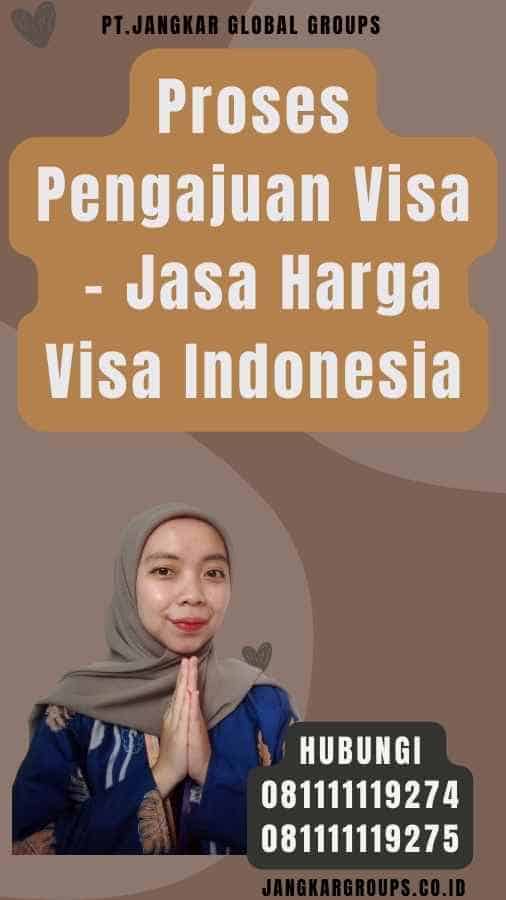Proses Pengajuan Visa - Jasa Harga Visa Indonesia