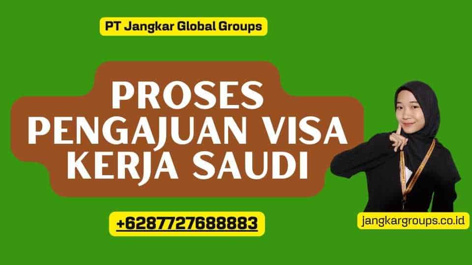 Proses Pengajuan Visa Kerja Saudi