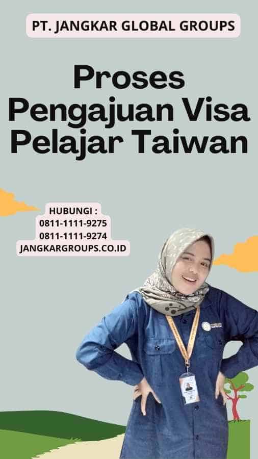 Proses Pengajuan Visa Pelajar Taiwan