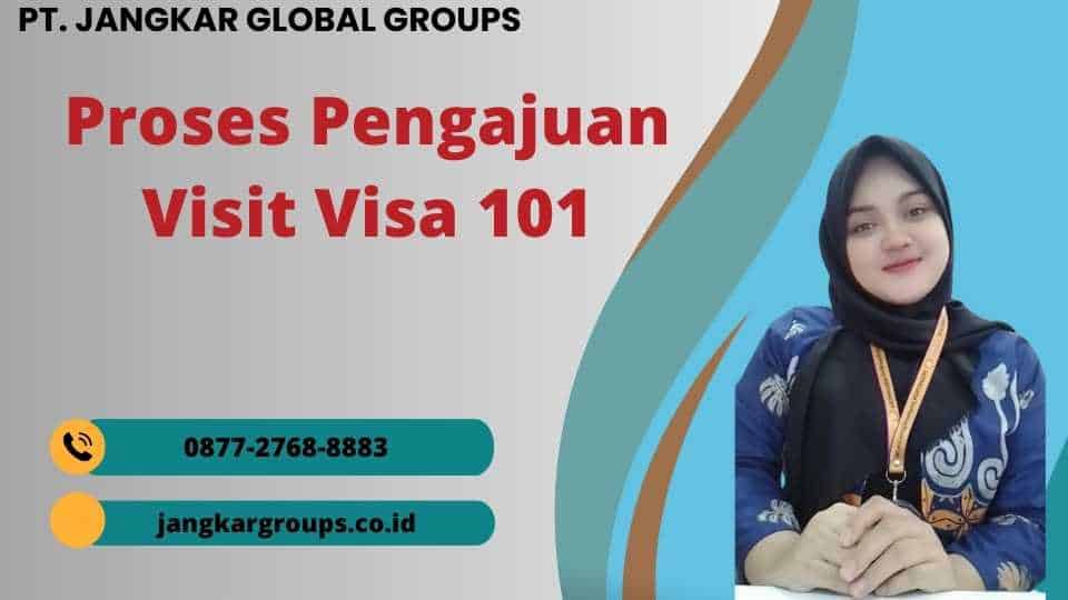 Proses Pengajuan Visit Visa 101
