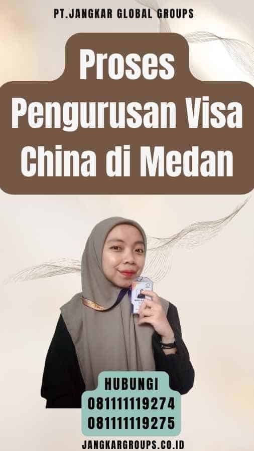 Proses Pengurusan Visa China di Medan
