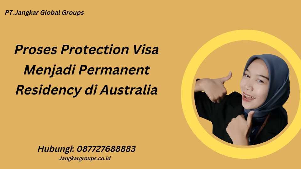 Proses Protection Visa Menjadi Permanent Residency di Australia
