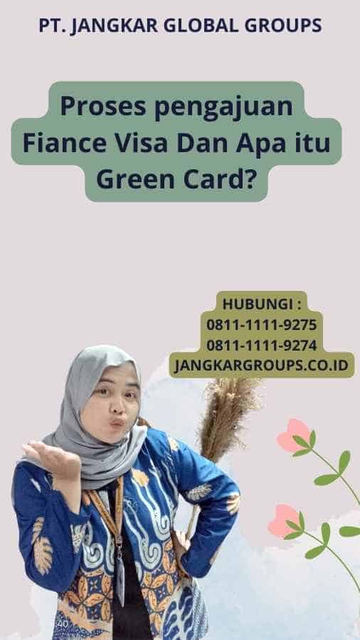 Proses pengajuan Fiance Visa Dan Apa itu Green Card?